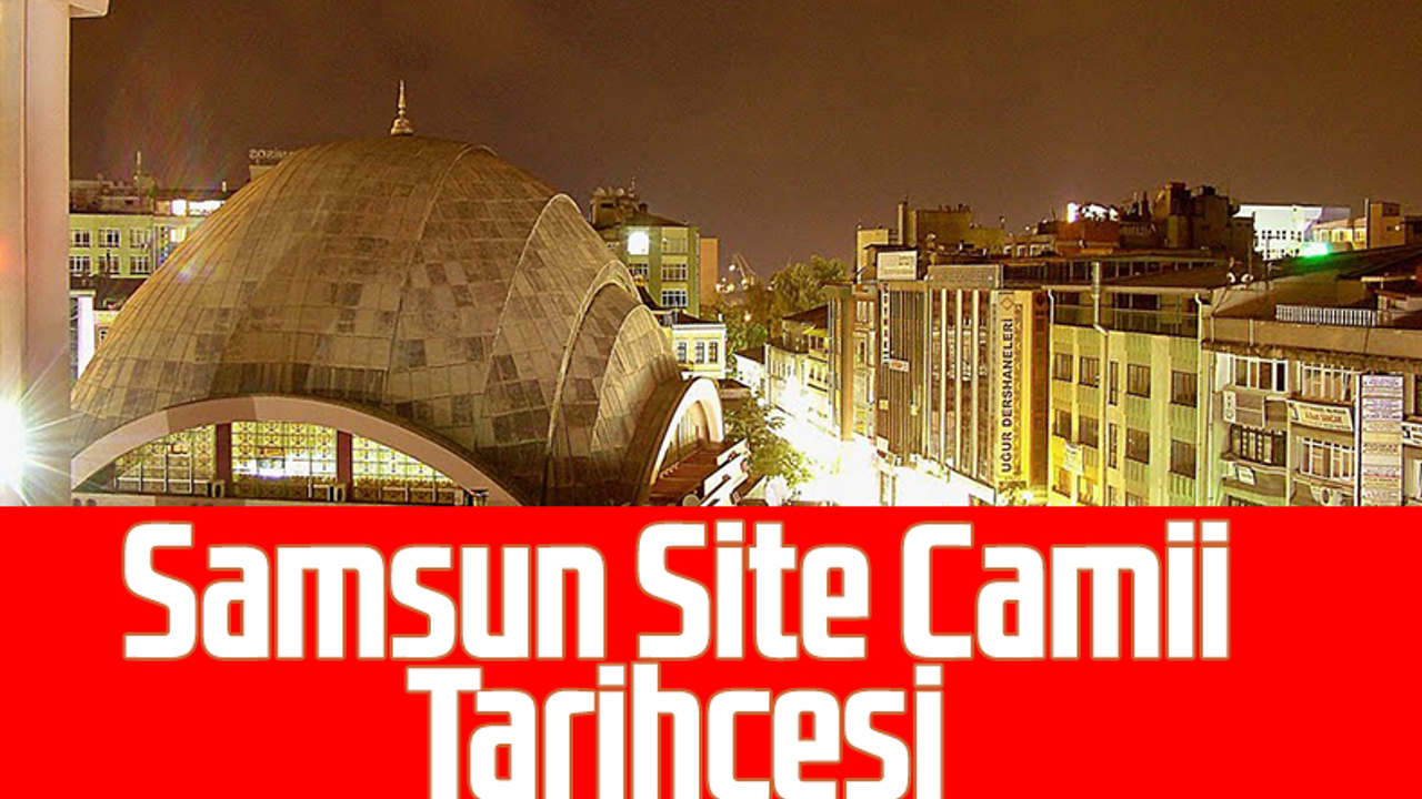 Samsun Site Camii Tarihçesi 