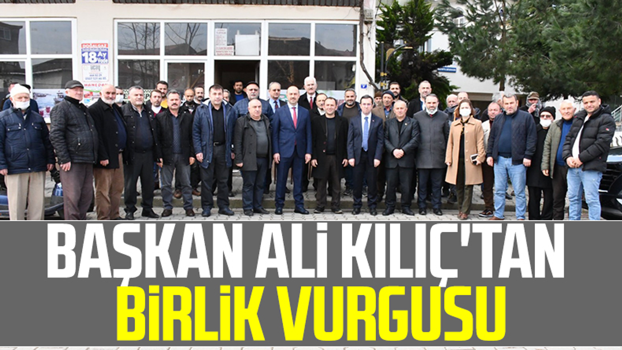 Başkan Ali Kılıç'tan Birlik Vurgusu