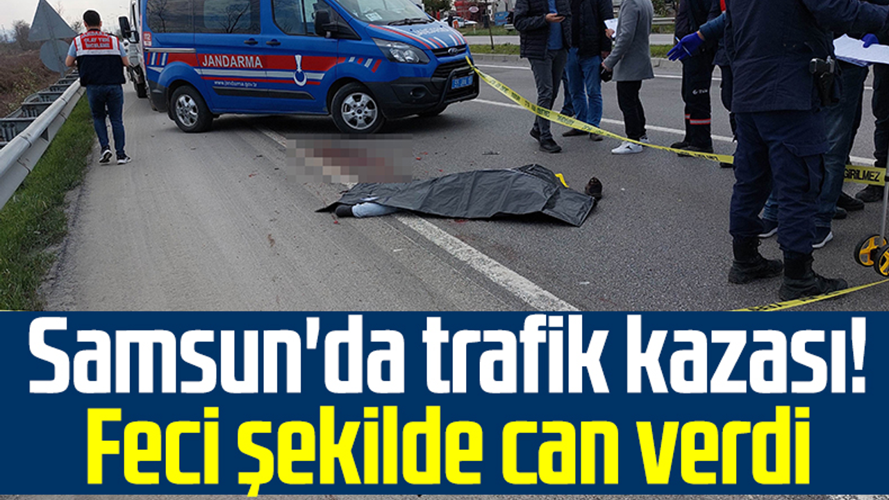 Samsun'da Trafik Kazası! Feci Şekilde Can Verdi