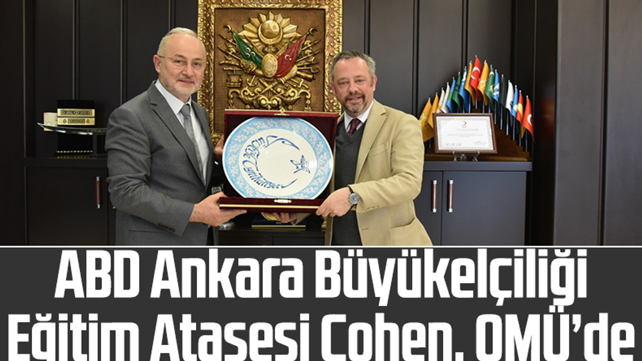 ABD Ankara Büyükelçiliği Eğitim Ataşesi Cohen, OMÜ'de