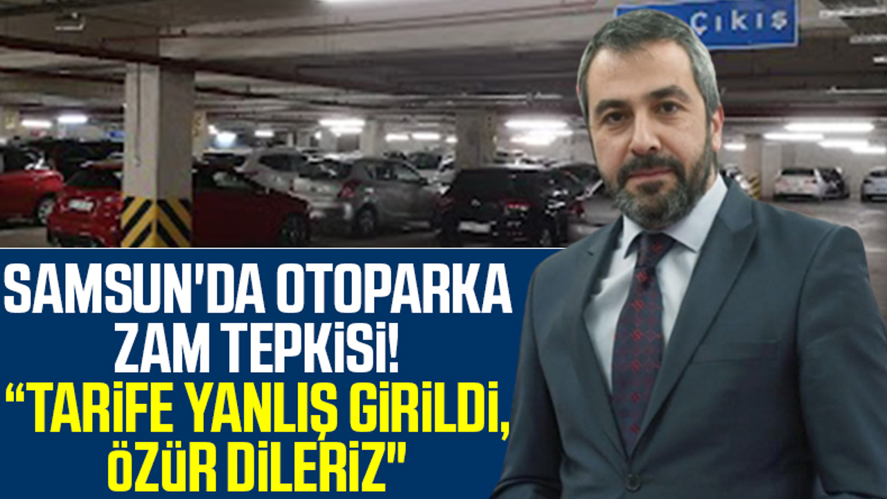 Samsun'da Otoparka Zam Tepkisi! 'Tarife Yanlış Girildi, Özür Dileriz'