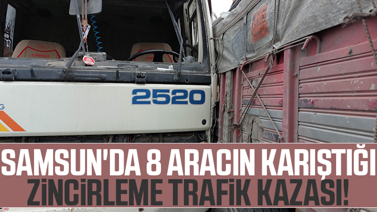 Samsun'da 8 Aracın Karıştığı Zincirleme Trafik Kazası!