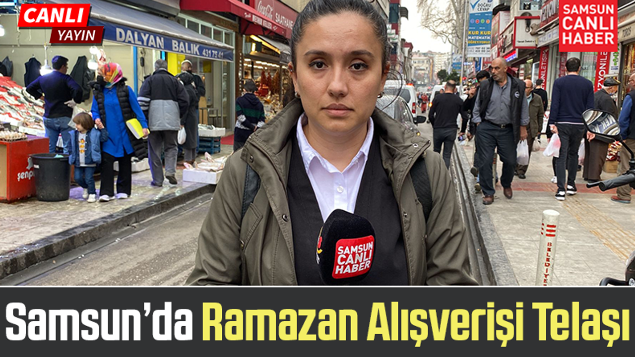 Samsun'da Ramazan Alışverişi Telaşı