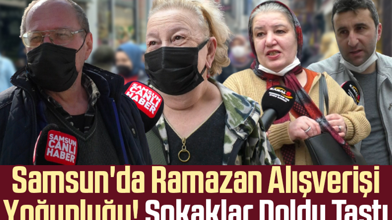 Samsun'da Ramazan Alışverişi Yoğunluğu! Sokaklar Doldu Taştı