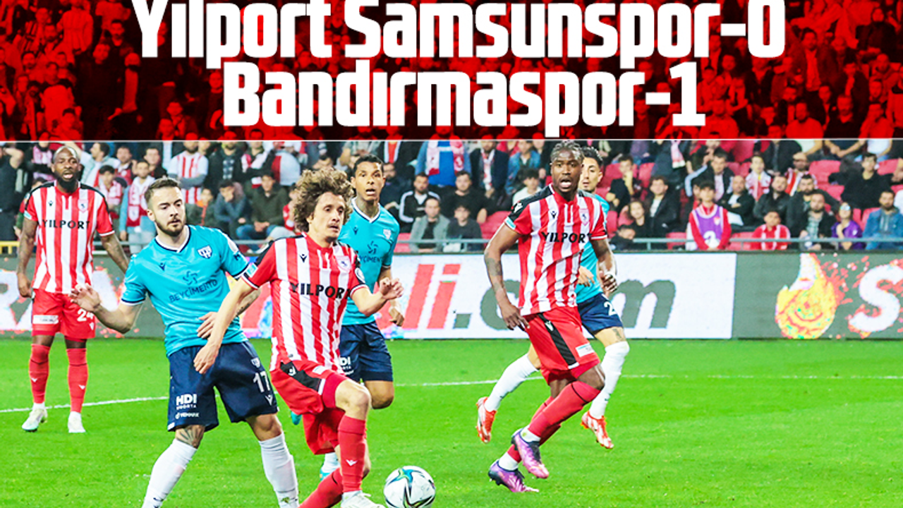 Yılport Samsunspor 0 - 1 Royal Hastanesi Bandırmaspor