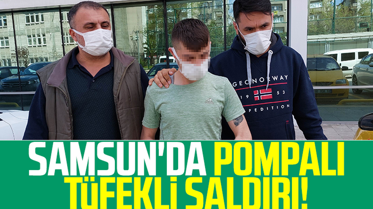 Samsun'da Pompalı Tüfekli Saldırı!