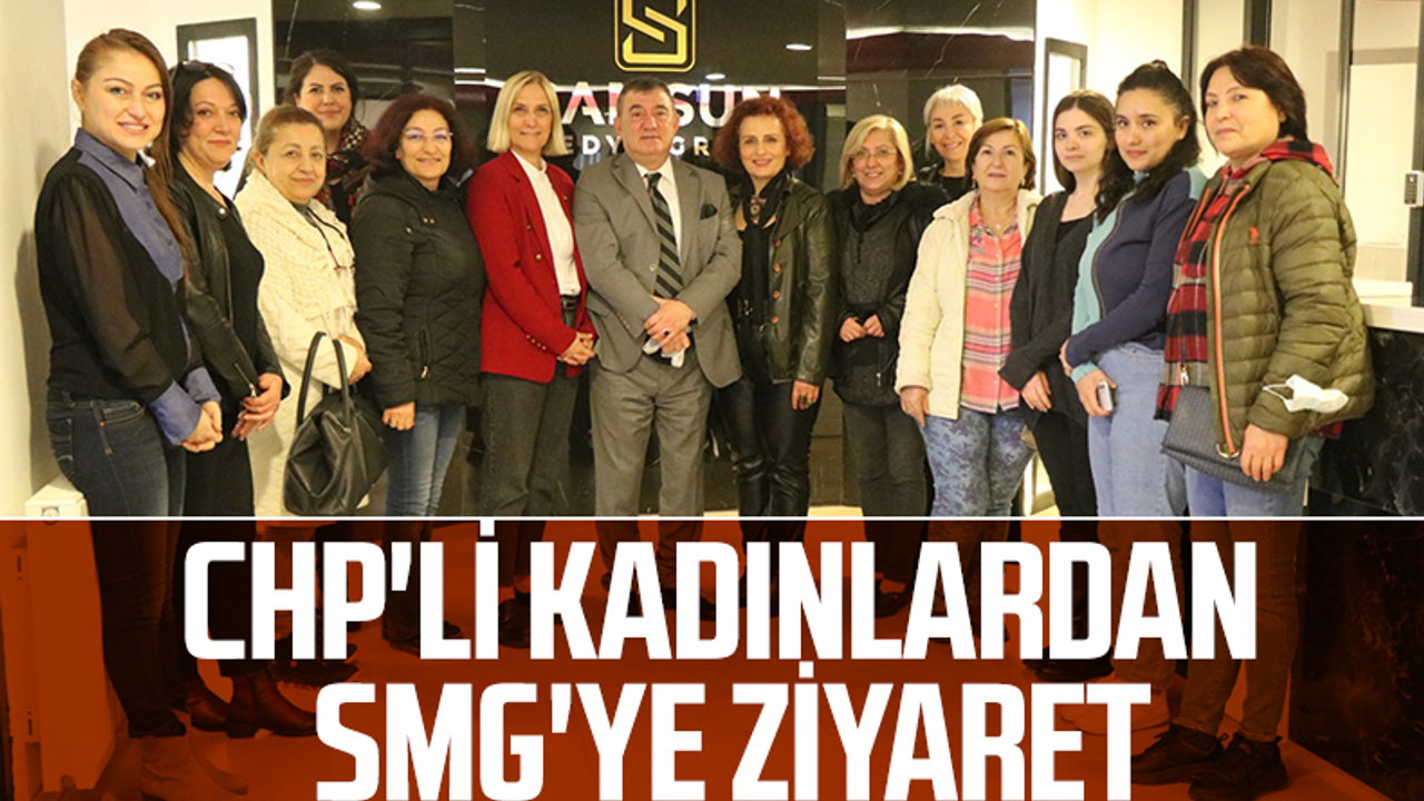 CHP'li Kadınlardan SMG'ye Ziyaret