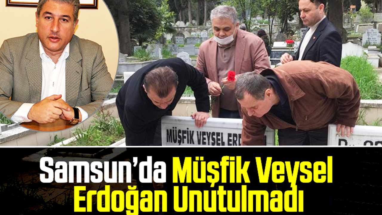 Samsun'da Müşfik Veysel Erdoğan Unutulmadı