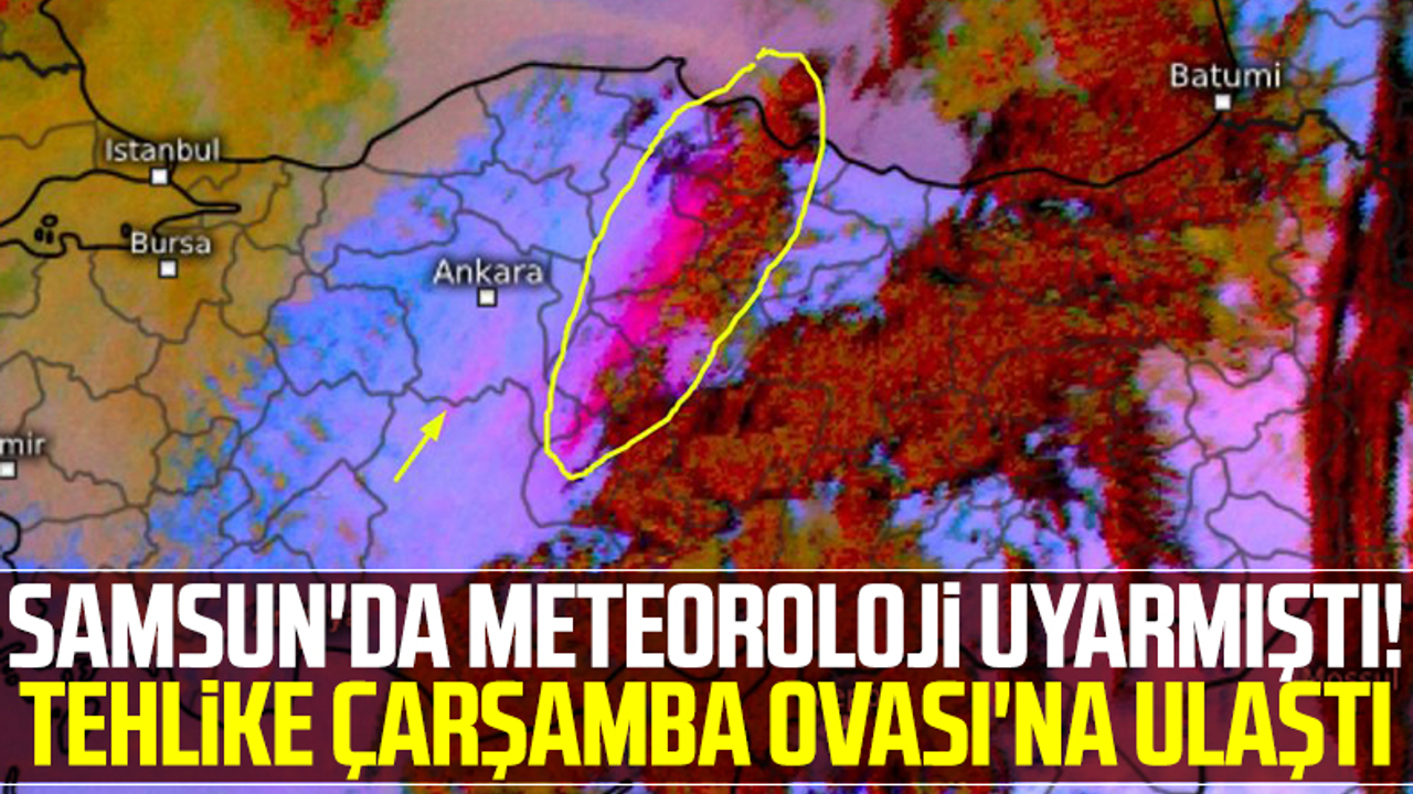 Samsun'da Meteoroloji Uyarmıştı! Tehlike Çarşamba Ovası'na Ulaştı