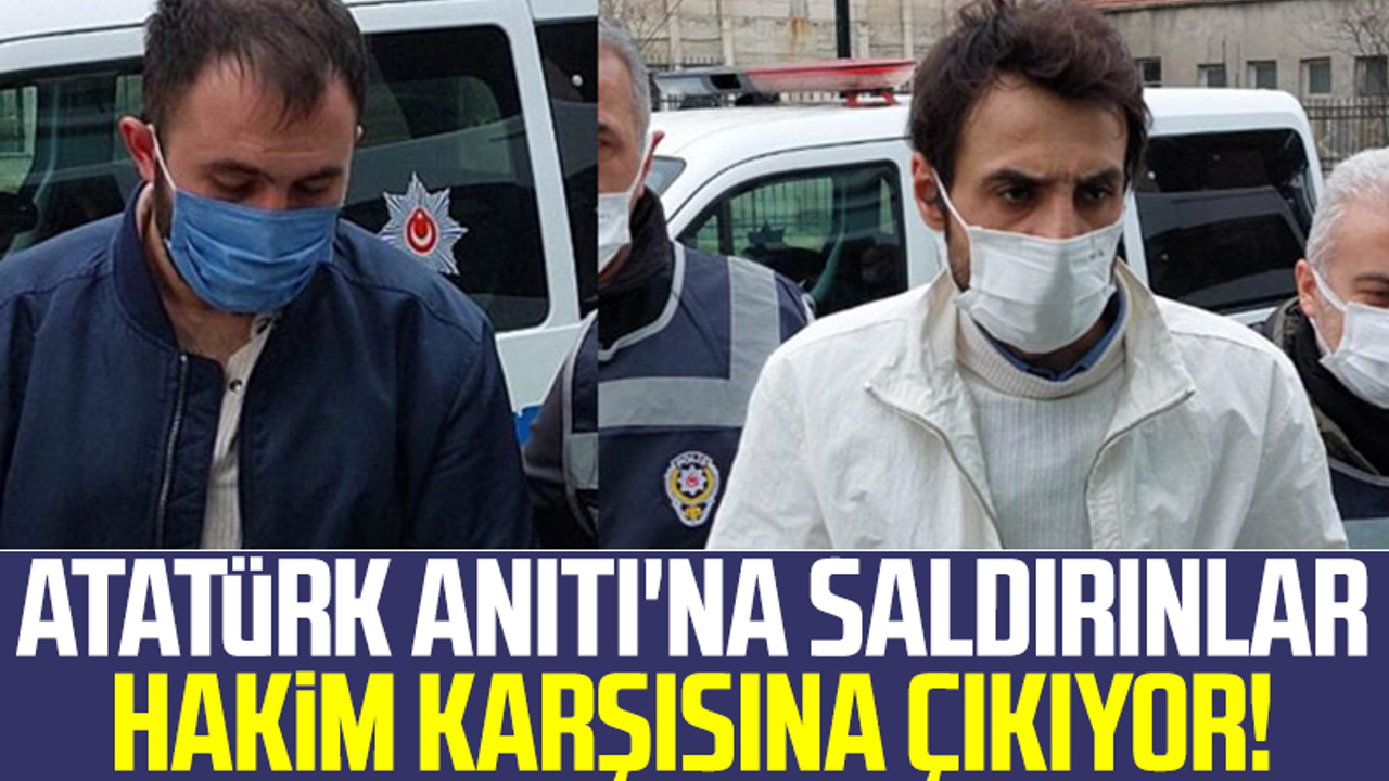 Samsun'da Atatürk Anıtı'na Saldırınlar Hakim Karşısına Çıkıyor!