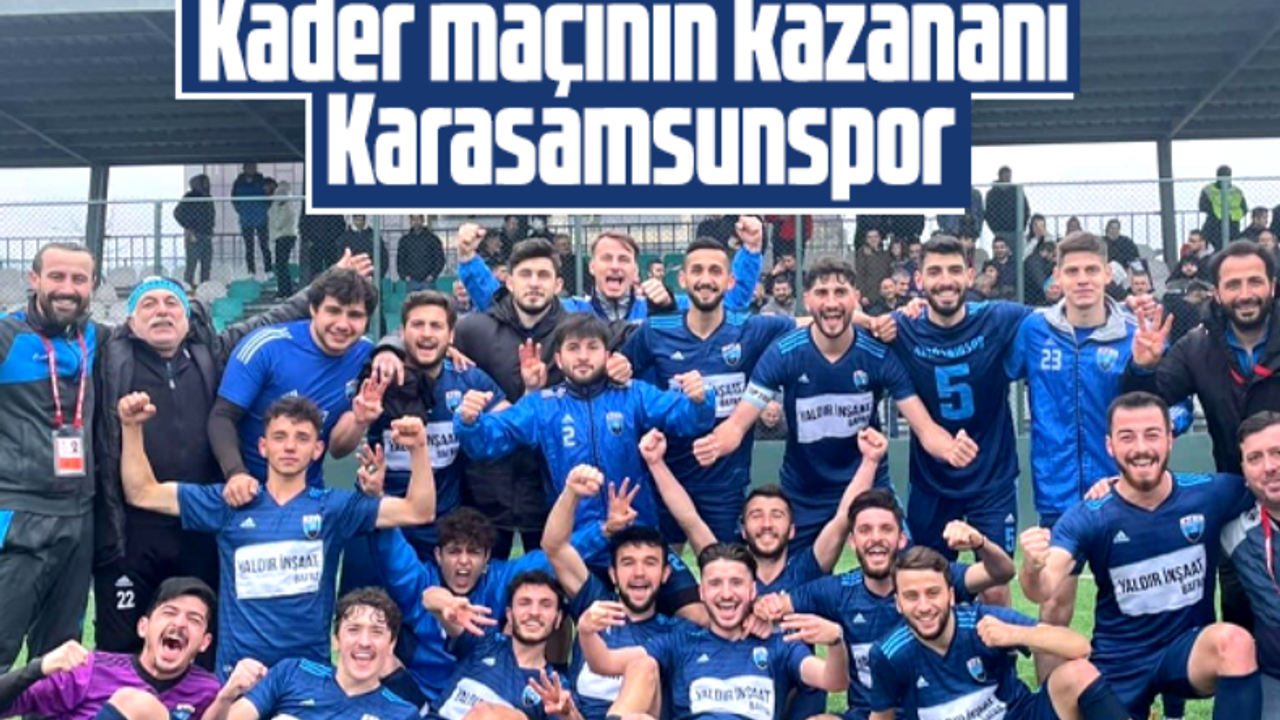 Kader maçının kazananı Karasamsunspor
