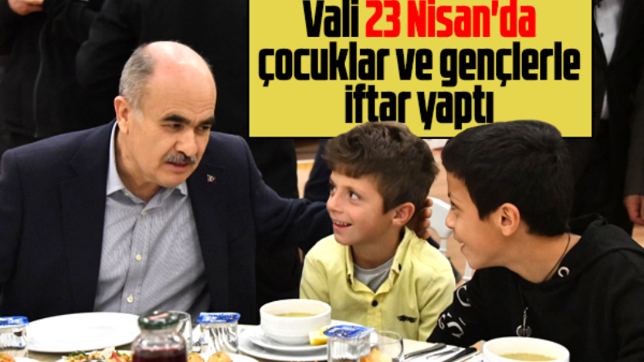 Samsun Valisi Dağlı, 23 Nisan'da çocuklar ve gençlerle iftar yaptı