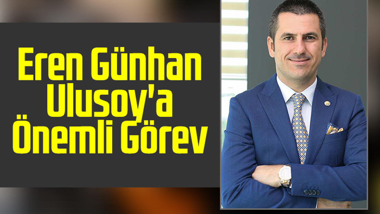 Eren Günhan Ulusoy'a Önemli Görev