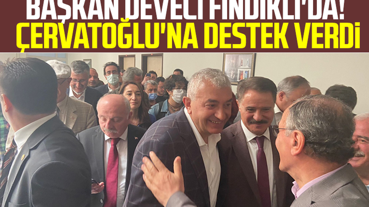 Başkan Cemil Deveci Fındıklı'da! Ercüment Çervatoğlu'na Destek Verdi