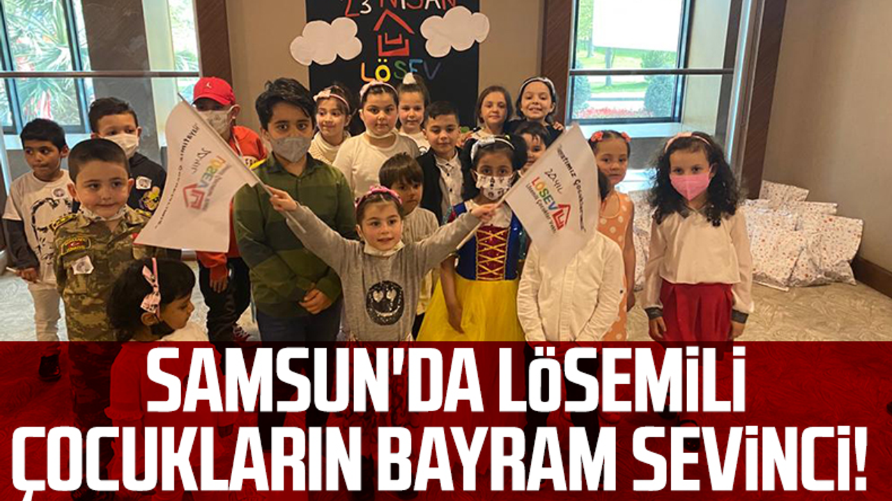 Samsun'da Lösemili Çocukların Bayram Sevinci! 