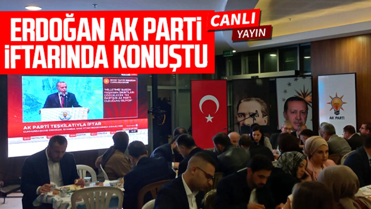 AK Parti Samsun iftarında Cumhurbaşkanı Erdoğan partililere seslendi