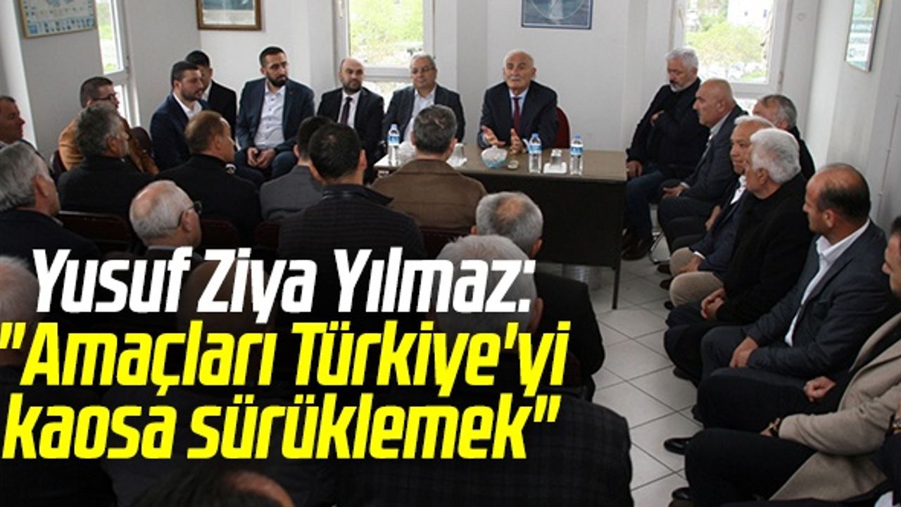 AK Parti'li Yusuf Ziya Yılmaz: "Amaçları Türkiye'yi Kaosa Sürüklemek"