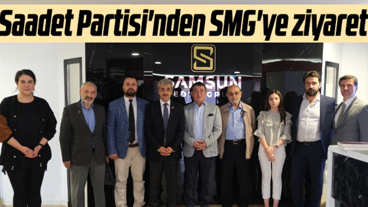 Saadet Partisi Samsun İl Yönetimi SMG'yi ziyaret etti