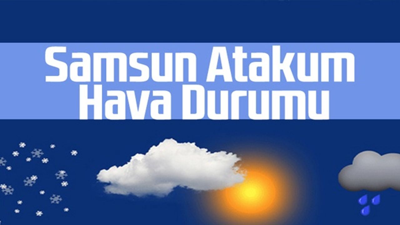 Samsun Atakum Hava Durumu 18 Mayıs Çarşamba