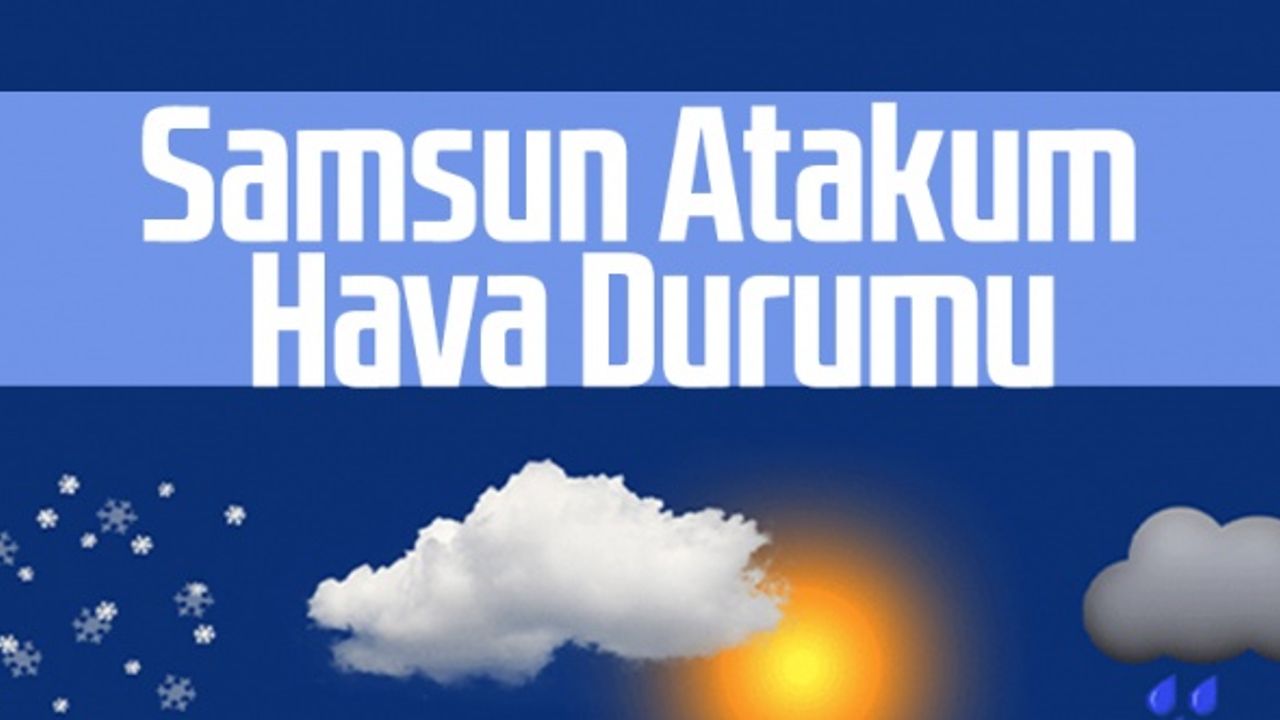 Samsun Atakum Hava Durumu 4 Mayıs Çarşamba