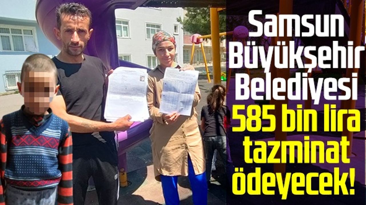 Samsun Büyükşehir Belediyesi 585 Bin Lira Tazminat Ödeyecek!