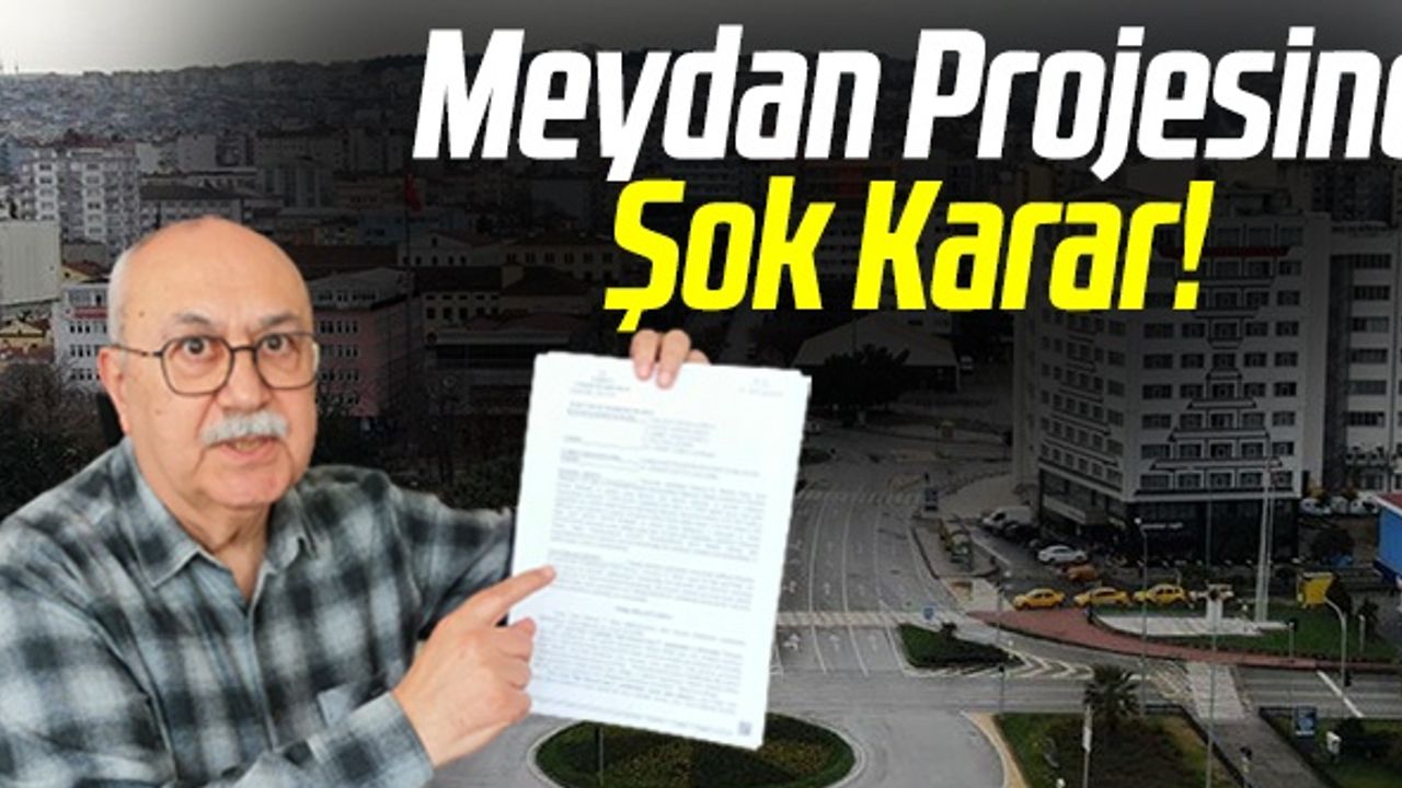 Samsun Büyükşehir Belediyesi'nin Meydan Projesine Şok Karar!