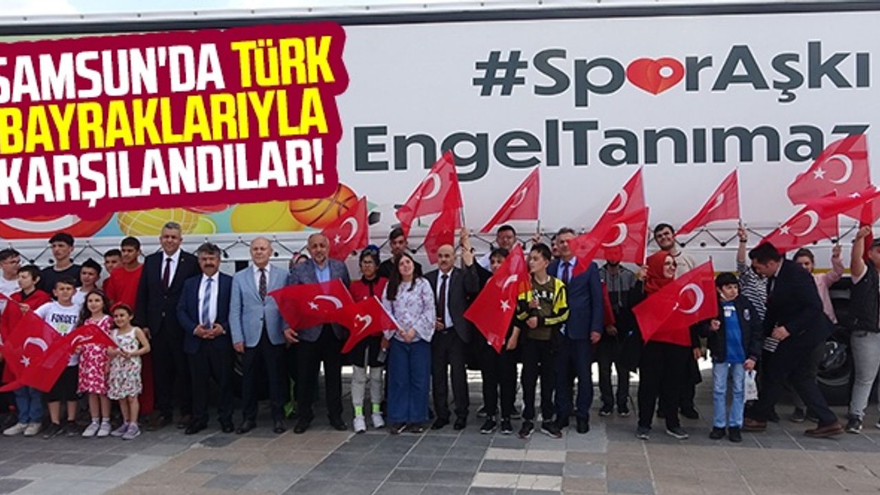Samsun'da Türk Bayraklarıyla Karşılandılar!