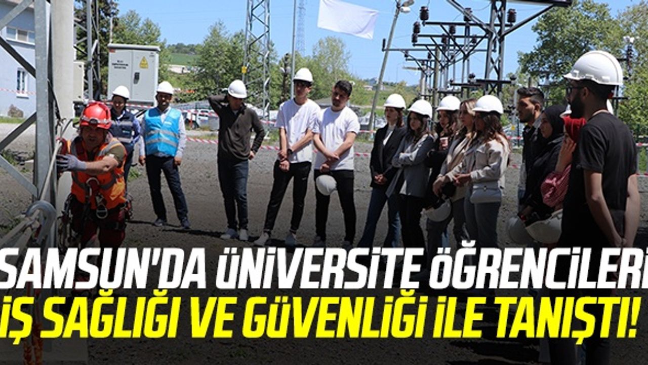 Samsun'da Üniversite Öğrencileri İş Sağlığı Ve Güvenliği İle Tanıştı!