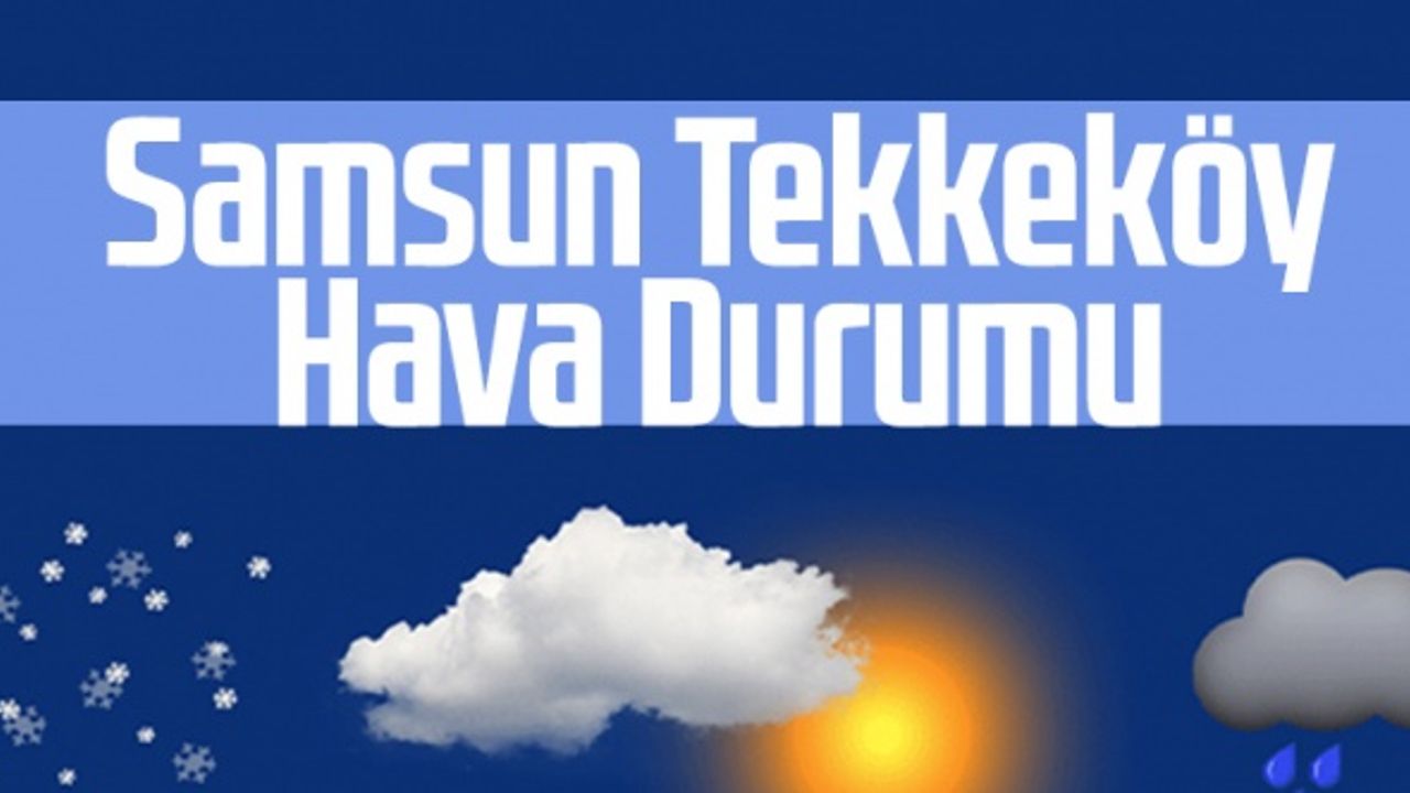 Samsun Tekkeköy Hava Durumu 16 Mayıs Pazartesi
