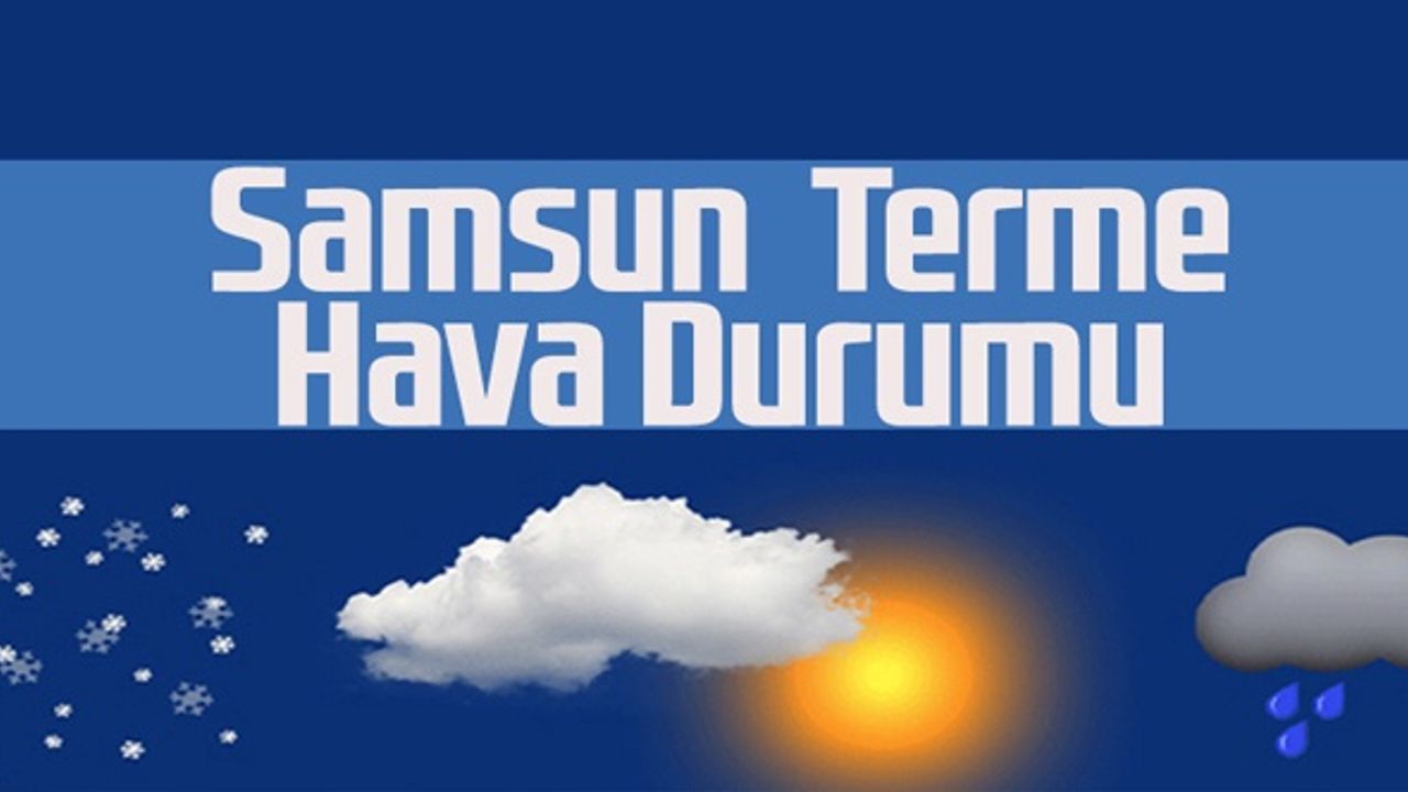Samsun Terme Hava Durumu 17 Mayıs Salı