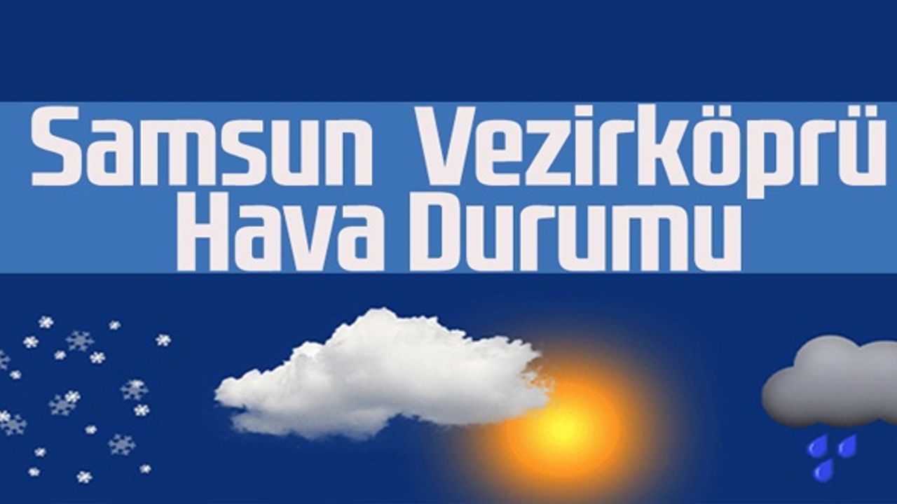 Samsun Vezirköprü Hava Durumu 18 Mayıs Çarşamba