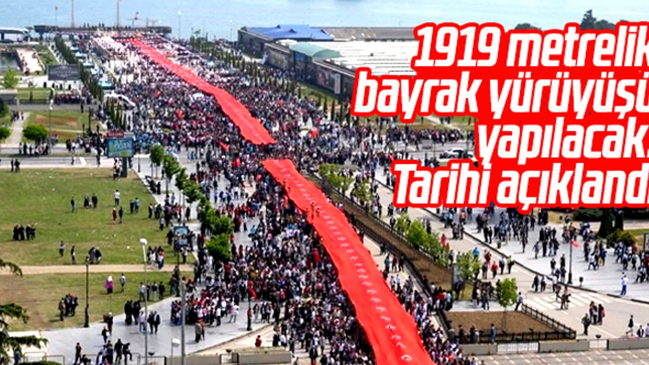 Samsun'da 1919 metrelik  bayrak yürüyüşü yapılacak! Tarihi açıklandı