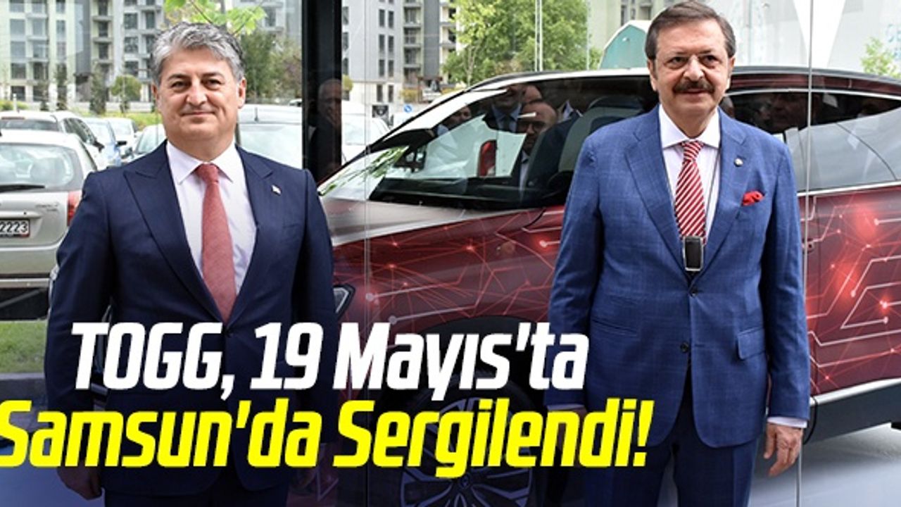 TOGG, 19 Mayıs'ta Samsun'da Sergilendi!