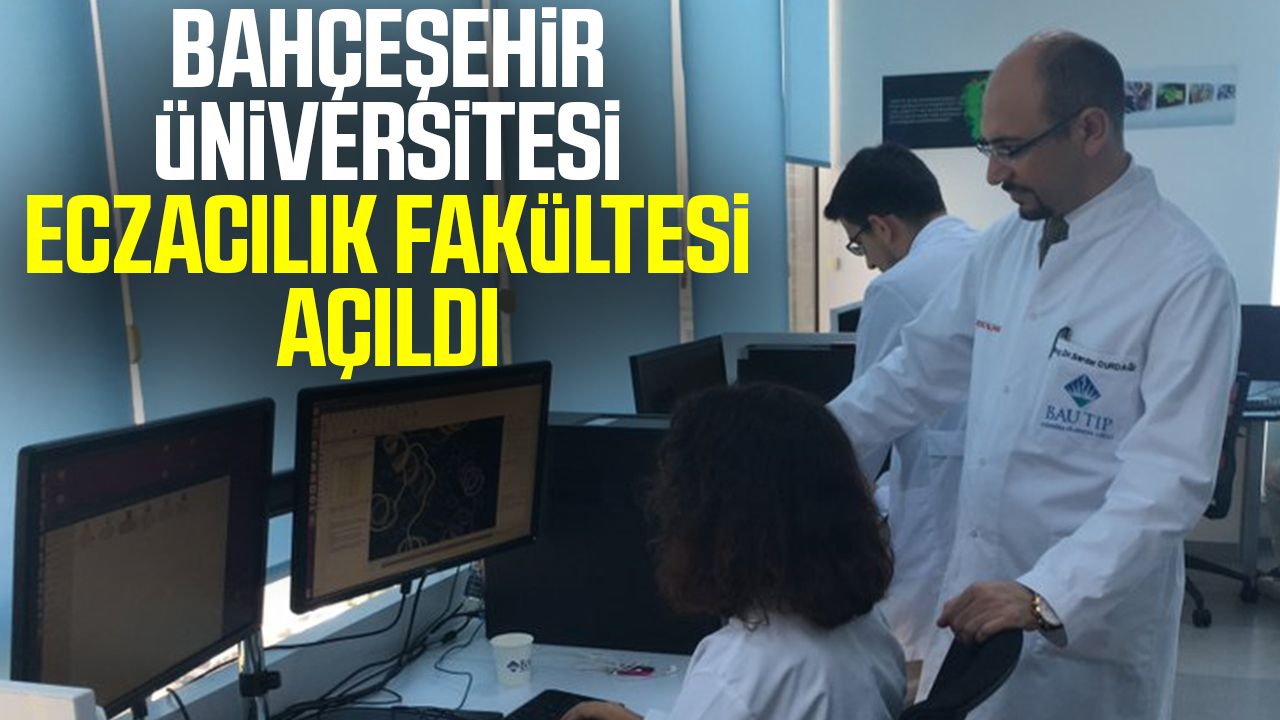 Bahçeşehir Üniversitesi (BAU) Eczacılık Fakültesi Açıldı