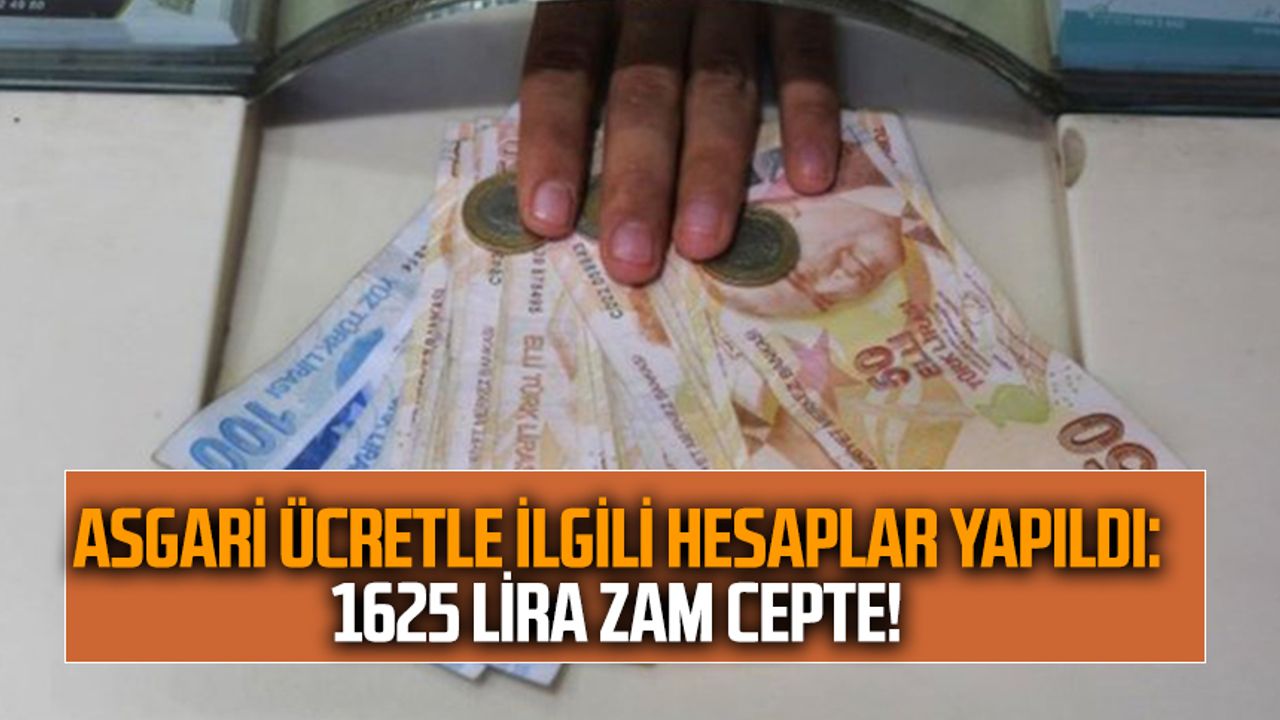  Asgari Ücretle İlgili Hesaplar Yapıldı: 1625 Lira Zam Cepte!