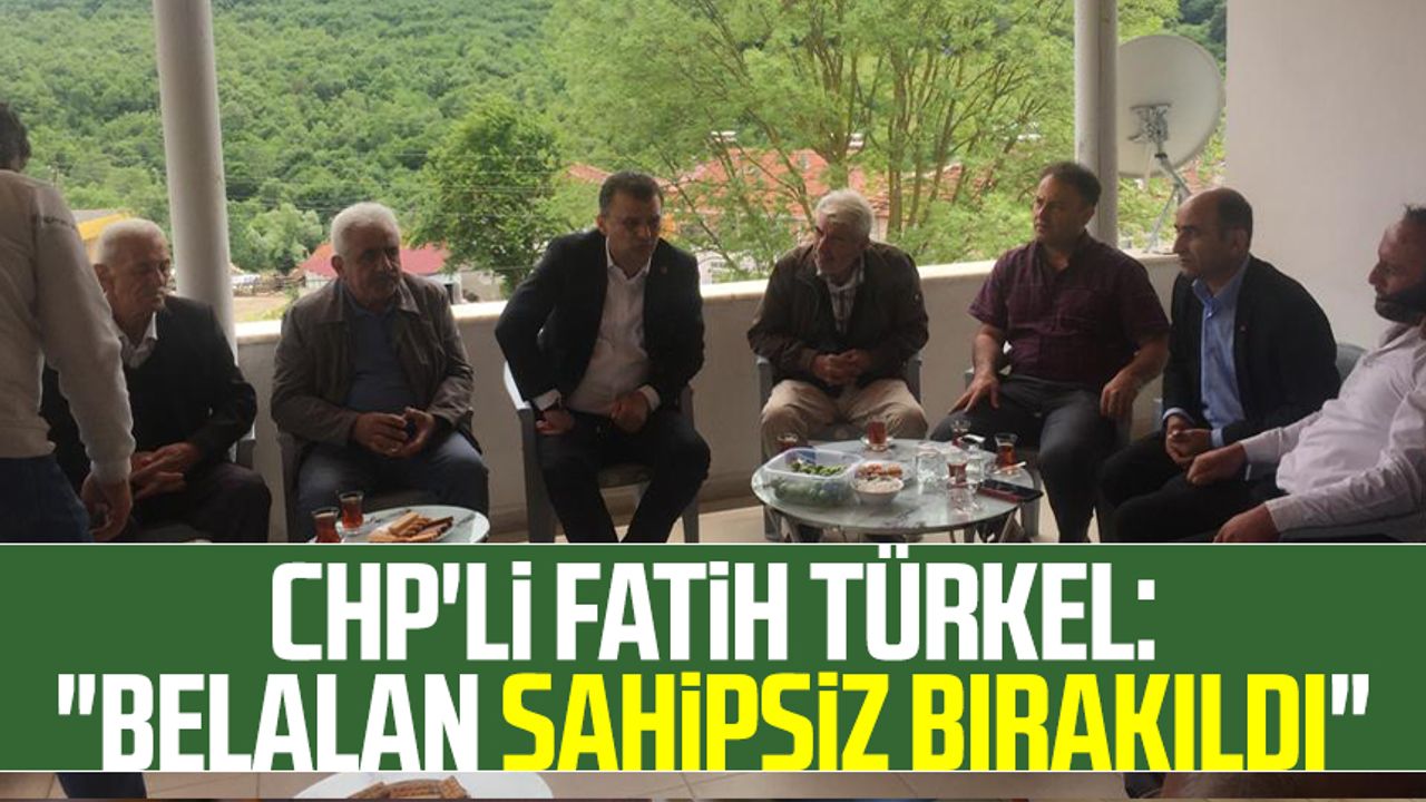 CHP'li Fatih Türkel:"Belalan sahipsiz bırakıldı"