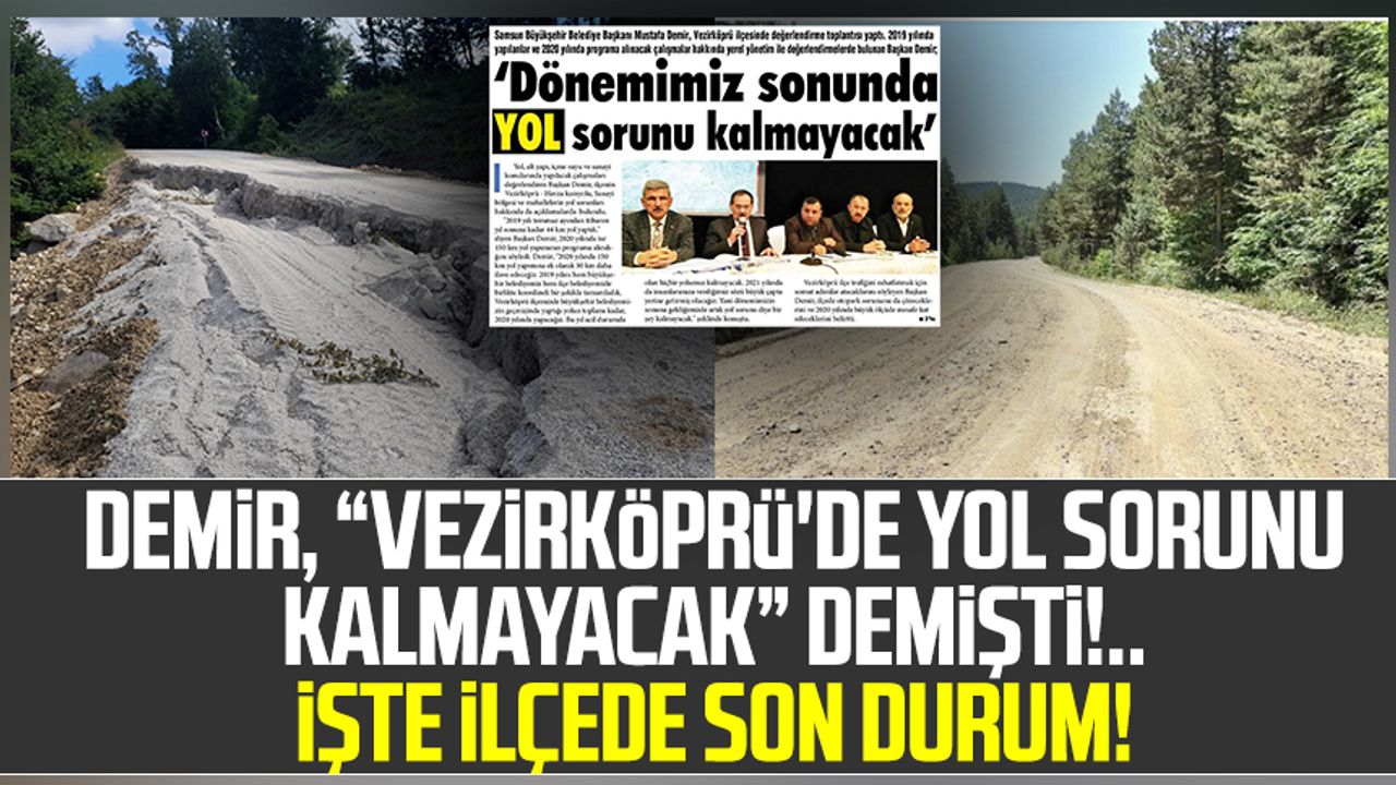 Mustafa Demir, "Vezirköprü'de yol sorunu kalmayacak" demişti!.. İşte ilçede son durum!