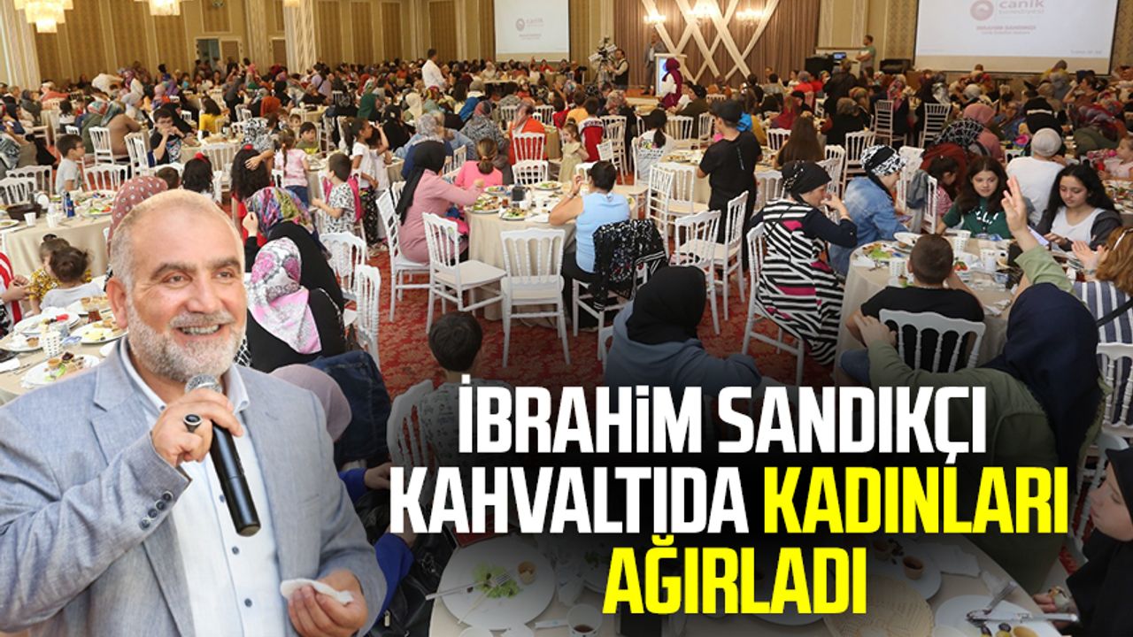 Canik Belediye Başkanı İbrahim Sandıkçı Kahvaltıda Kadınları Ağırladı