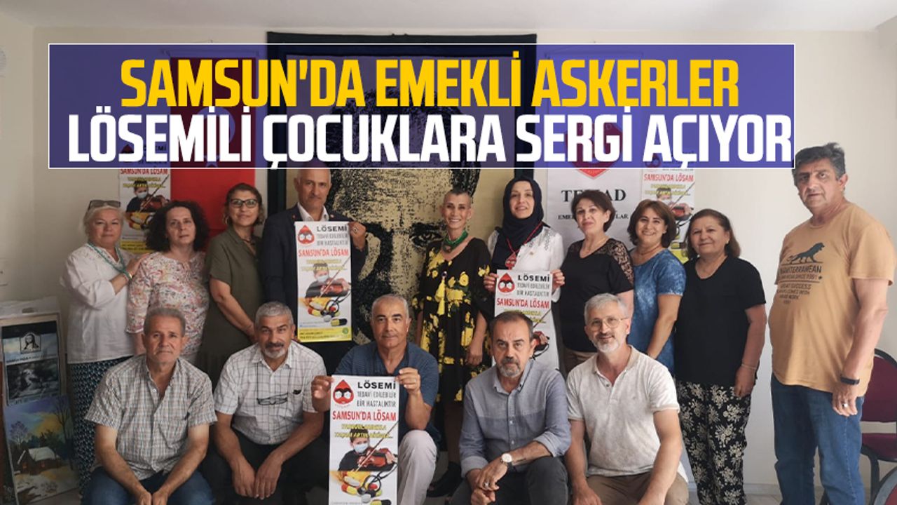 Samsun'da Emekli Askerler Lösemili Çocuklara Sergi Açıyor