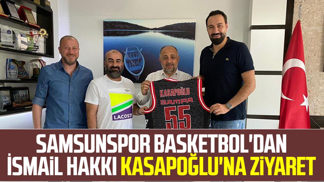 Samsunspor Basketbol'dan İsmail Hakkı Kasapoğlu'na ziyaret 