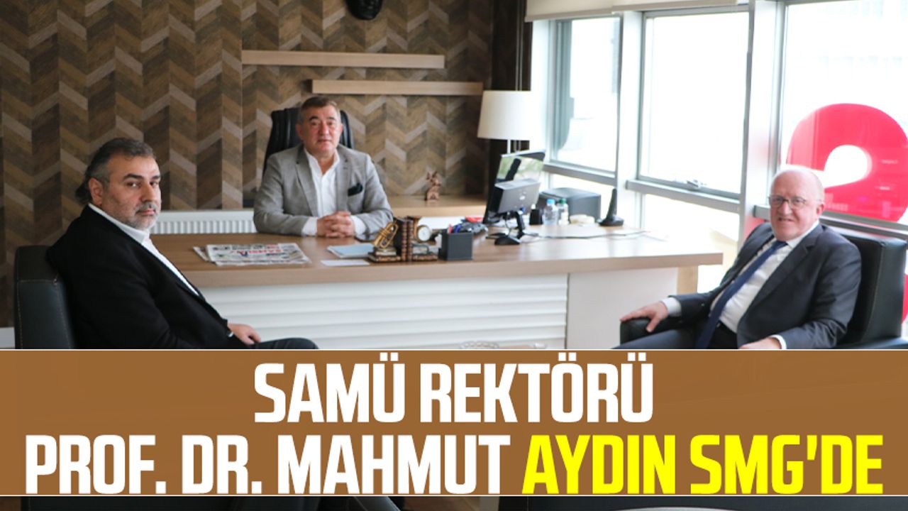 SAMÜ Rektörü Prof. Dr. Mahmut Aydın SMG'de 