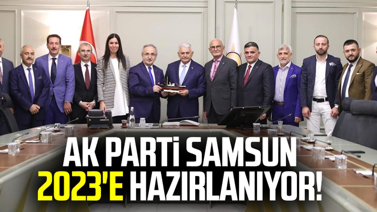 AK Parti Samsun 2023'e hazırlanıyor!