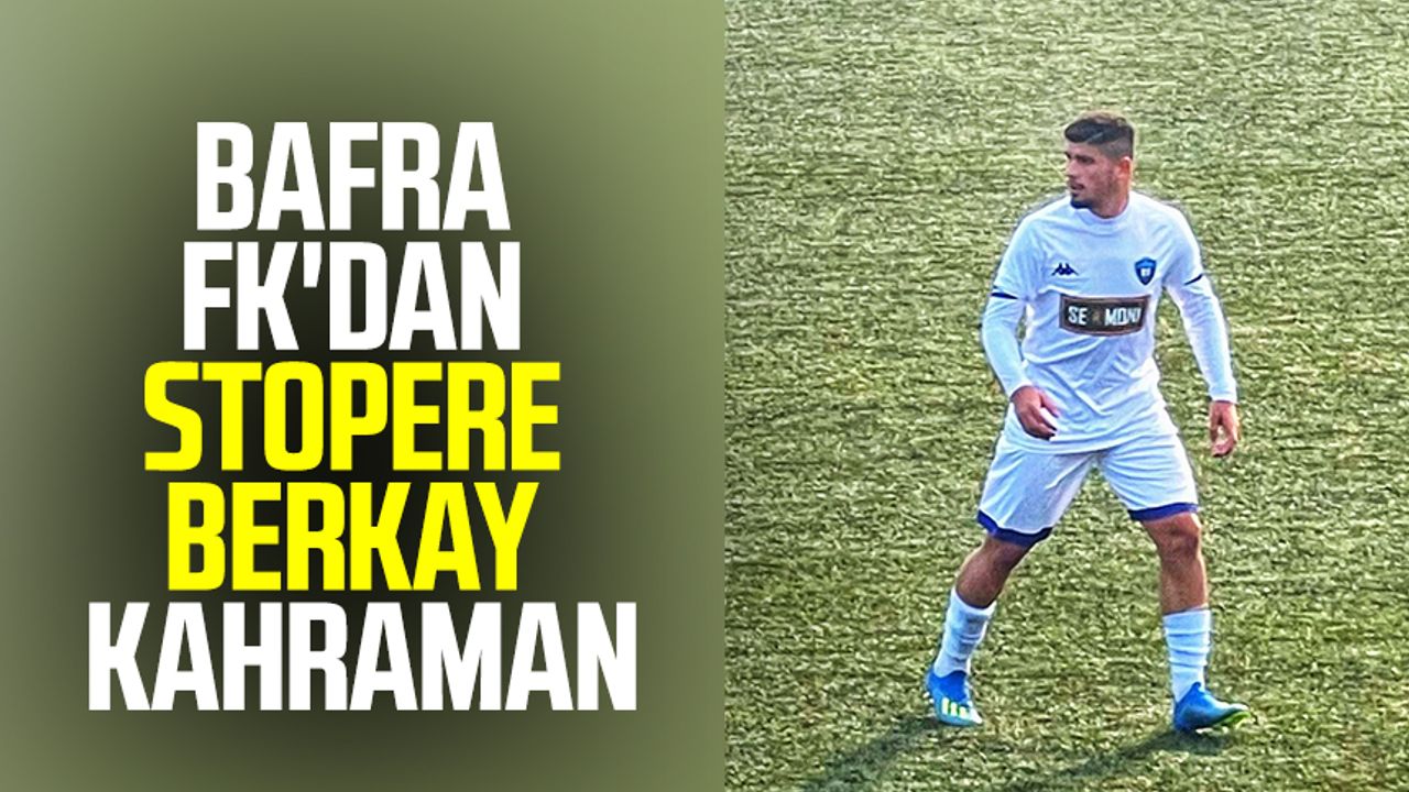 Bafra FK'dan stopere Berkay Kahraman 
