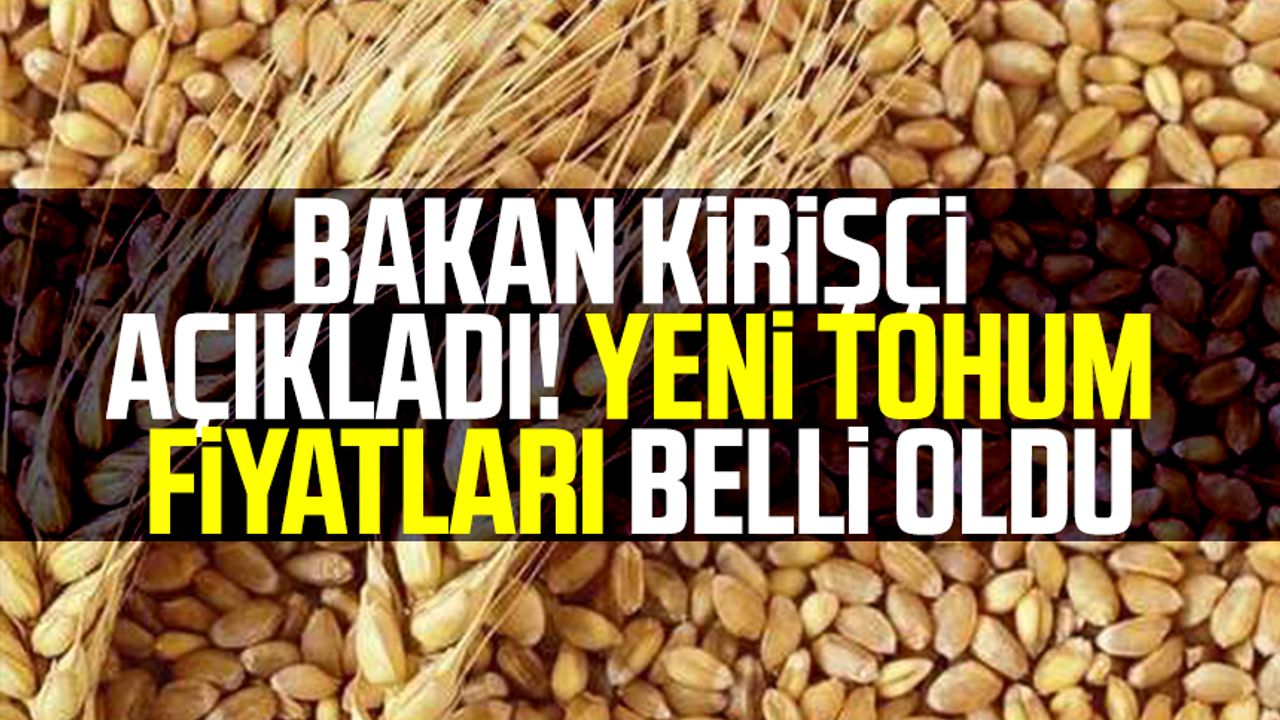 Bakan Vahit Kirişçi açıkladı! Yeni tohum fiyatları belli oldu