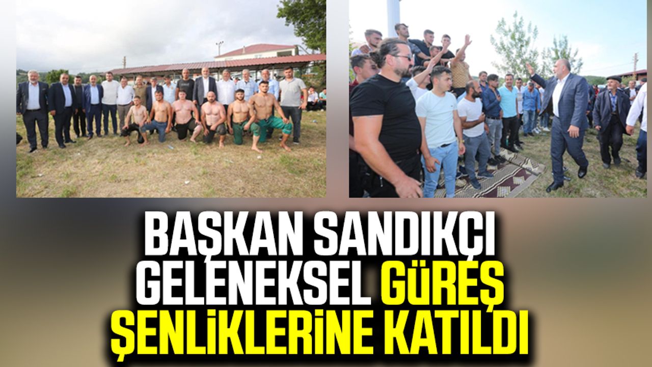Canik Beledİye Başkanı İbrahim Sandıkçı geleneksel güreş şenliklerine katıldı