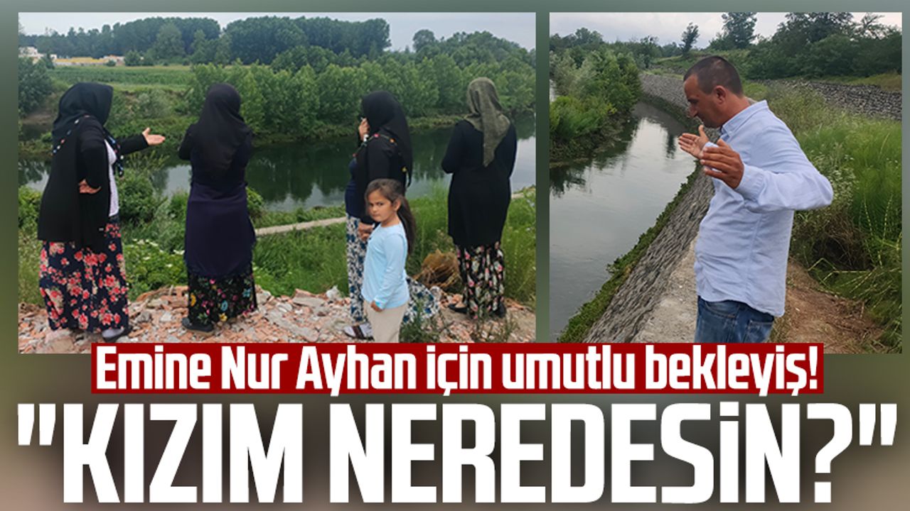Samsun'da Emine Nur Ayhan için umutlu bekleyiş! "Kızım neredesin?"