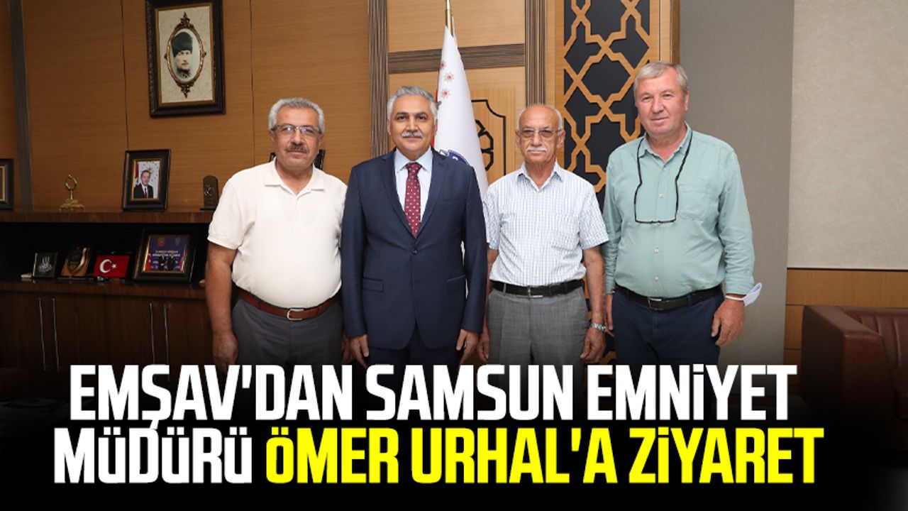 EMŞAV'dan Samsun Emniyet Müdürü Ömer Urhal'a ziyaret