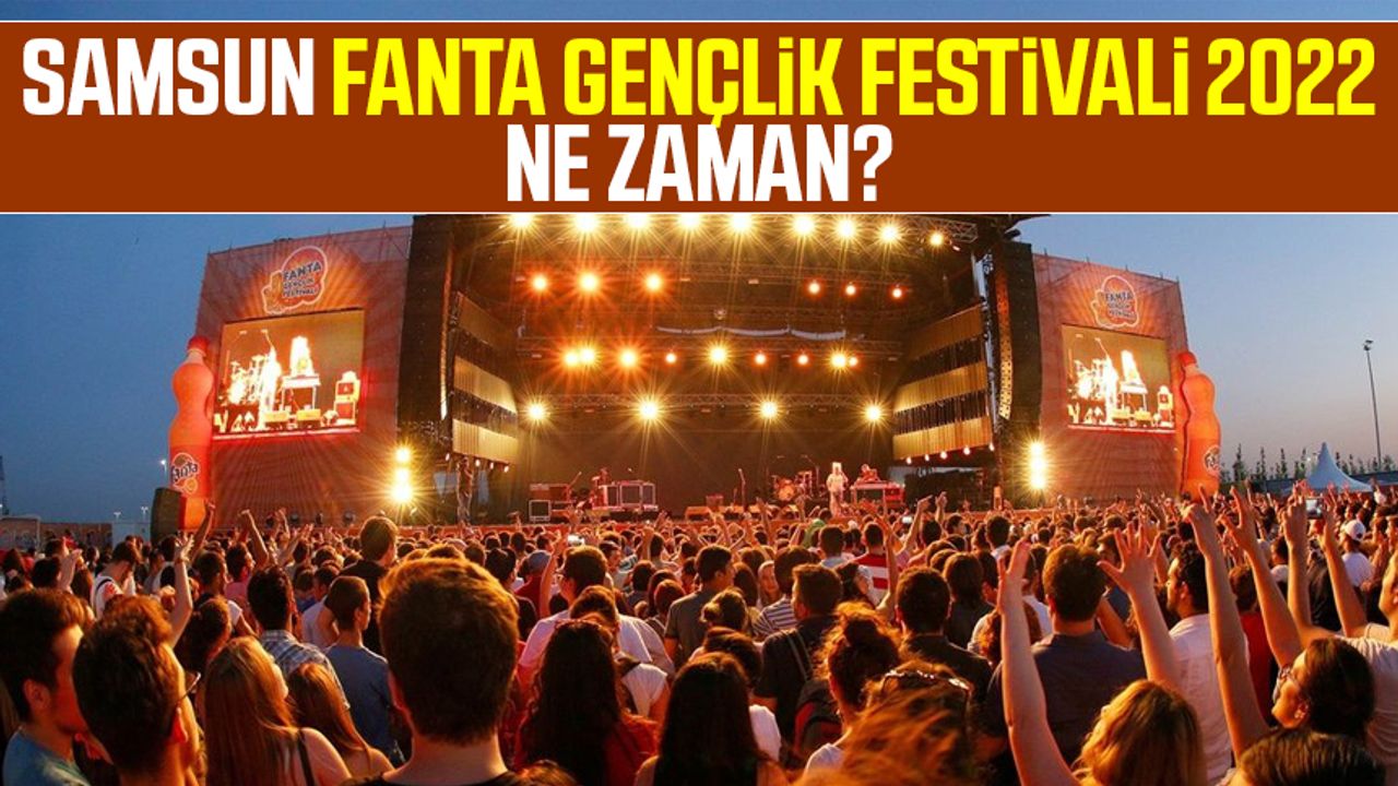 Samsun Fanta Gençlik Festivali 2022 ne zaman?