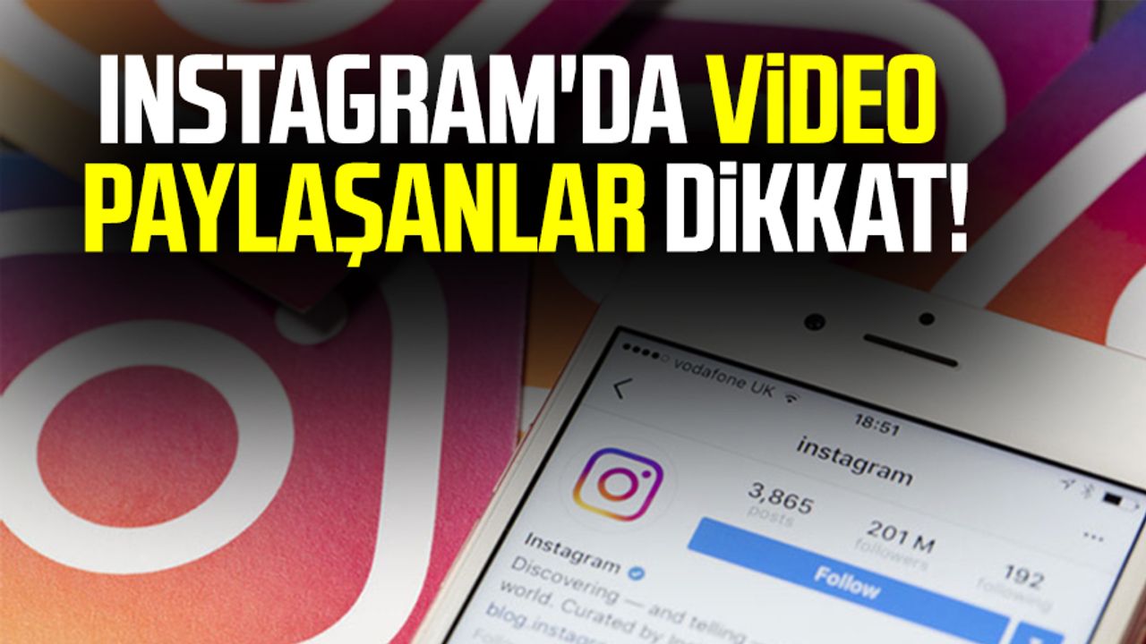 Instagram'da video paylaşanlar dikkat! 
