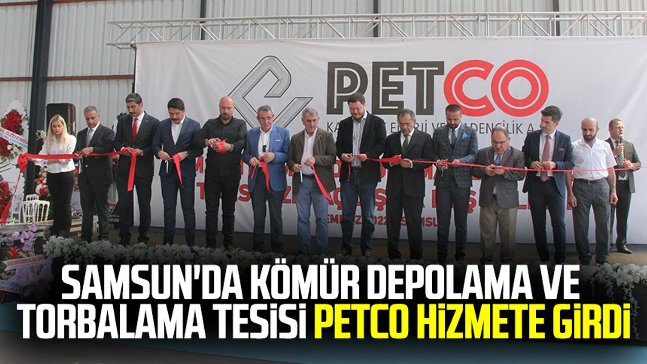 Samsun'a kömür depolama ve torbalama tesisi Petco hizmete girdi